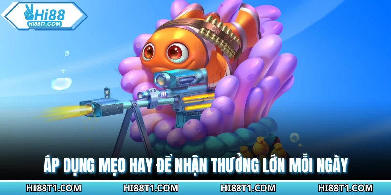Áp dụng mẹo hay để nhận thưởng lớn mỗi ngày