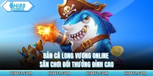 Bắn Cá Long Vương Online - Sân Chơi Đổi Thưởng Đỉnh Cao