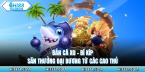 Bắn Cá Xu - Bí Kíp Săn Thưởng Đại Dương Từ Các Cao Thủ
