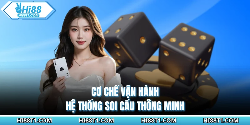 Cơ chế vận hành hệ thống soi cầu thông minh