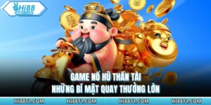 Game Nổ Hũ Thần Tài - Những Bí Mật Quay Thưởng Lớn