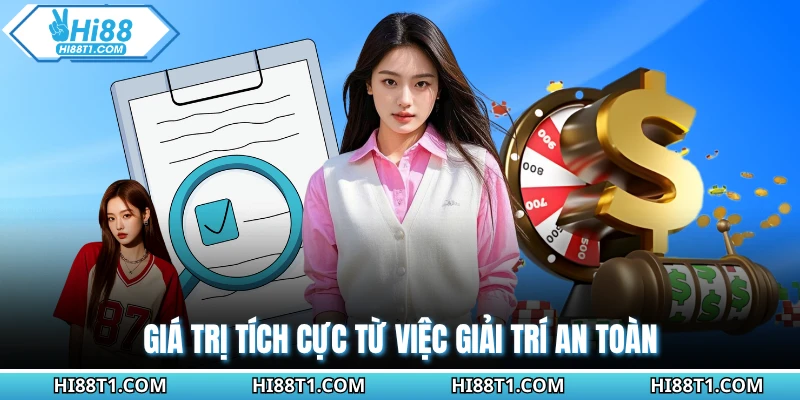 Giá trị tích cực từ việc giải trí an toàn
