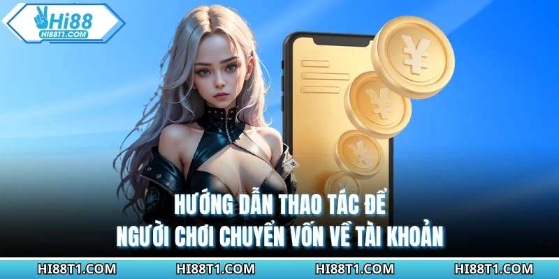 Hướng dẫn thao tác để người chơi chuyển vốn về tài khoản