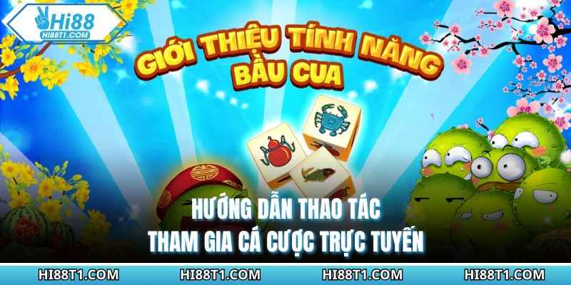 Hướng dẫn thao tác tham gia cá cược trực tuyến