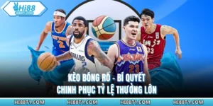 Kèo Bóng Rổ - Bí Quyết Chinh Phục Tỷ Lệ Thưởng Lớn