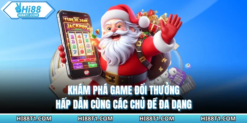 Khám phá game đổi thưởng hấp dẫn cùng các chủ đề đa dạng