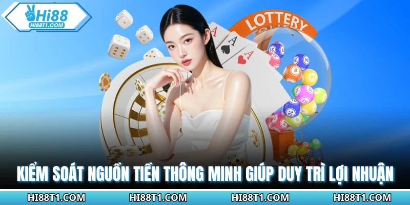 Kiểm soát nguồn tiền thông minh giúp duy trì lợi nhuận