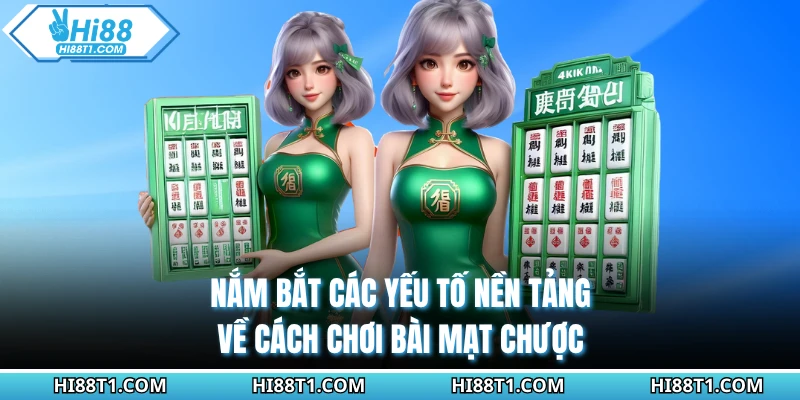 Nắm bắt các yếu tố nền tảng về cách chơi bài mạt chược