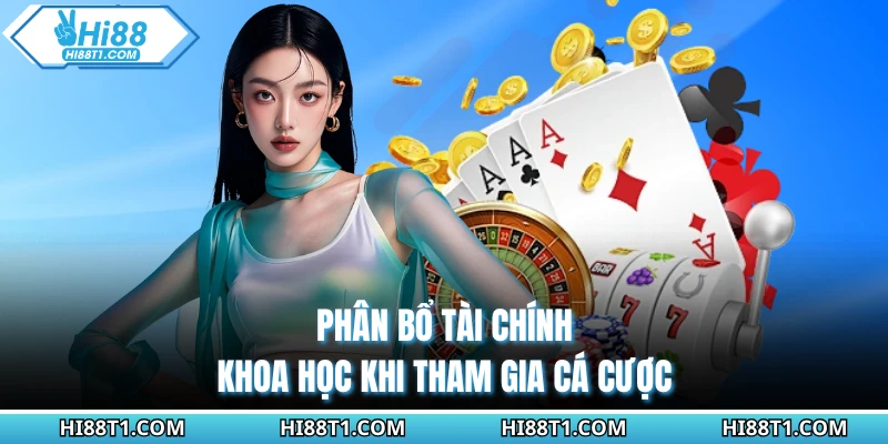 Phân bổ tài chính khoa học khi tham gia cá cược