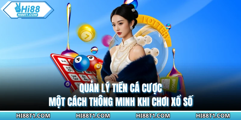 Quản lý tiền cá cược một cách thông minh khi chơi xổ số