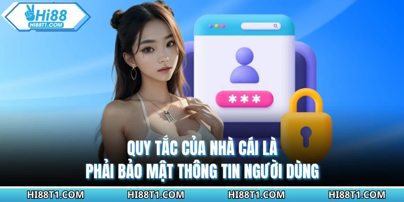 Quy tắc của nhà cái là phải bảo mật thông tin người dùng