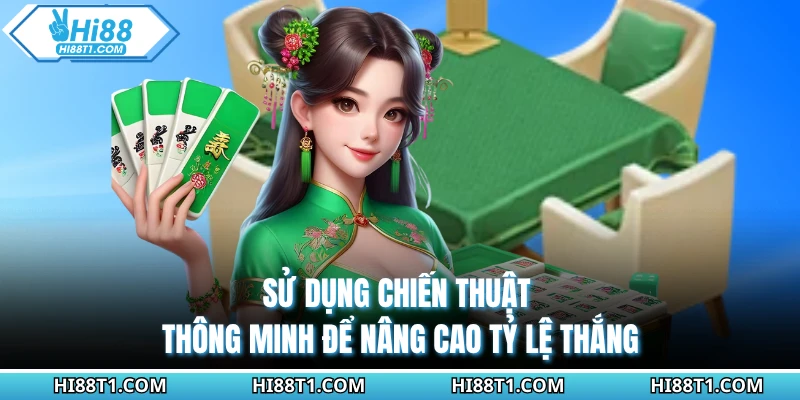 Sử dụng chiến thuật thông minh để nâng cao tỷ lệ thắng