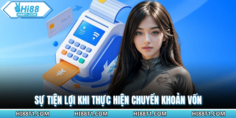 Sự tiện lợi khi thực hiện chuyển khoản vốn