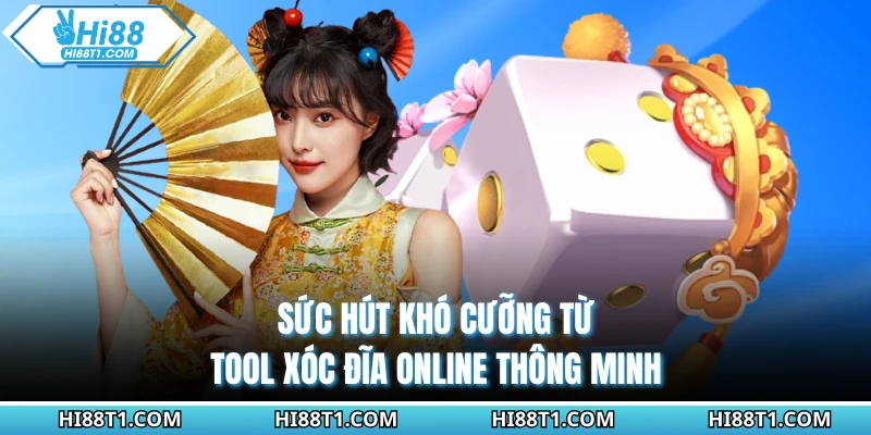 Sức hút khó cưỡng từ tool xóc đĩa online thông minh