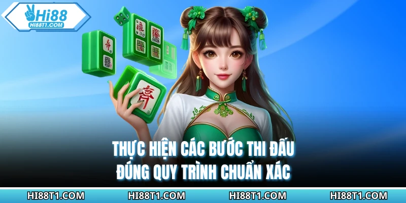 Thực hiện các bước thi đấu đúng quy trình chuẩn xác