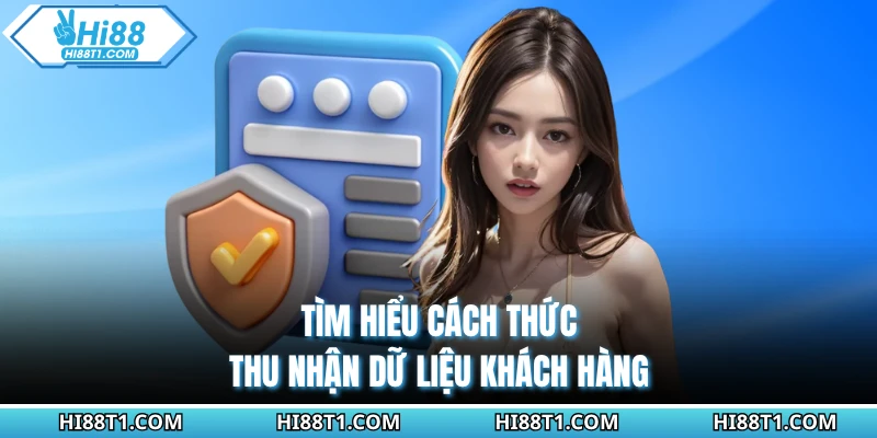 Tìm hiểu cách thức thu nhận dữ liệu khách hàng