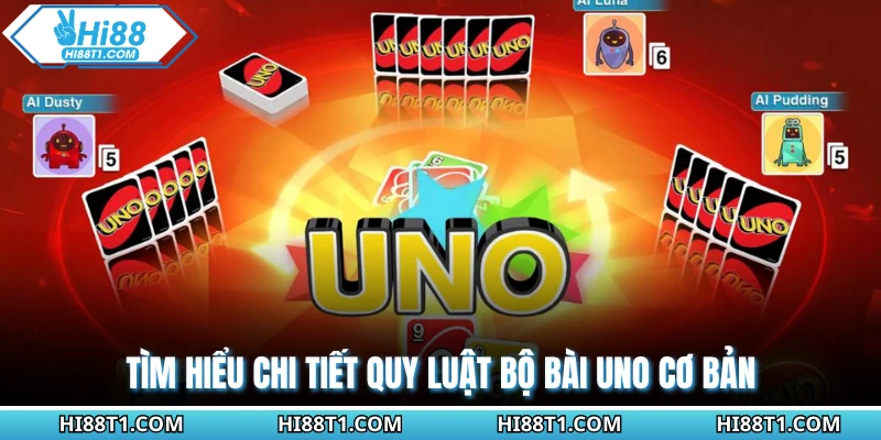 Tìm hiểu chi tiết quy luật bộ bài uno cơ bản